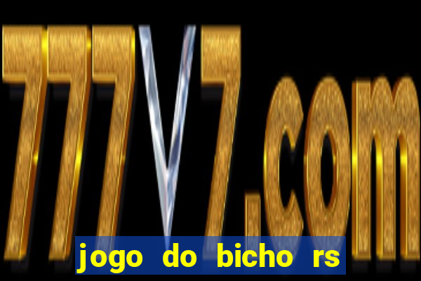 jogo do bicho rs resultado certo de hoje 14h 18h rs consulta